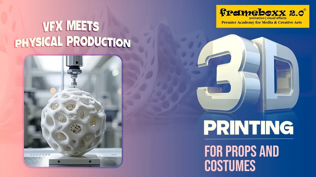 3D Printing for Props and Costumes: VFX Meets Physical Production