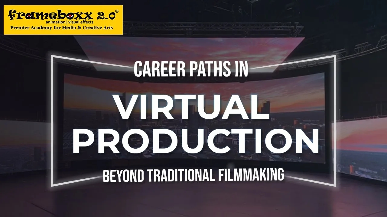 Career Paths in Virtual Production: Beyond Traditional Filmmaking