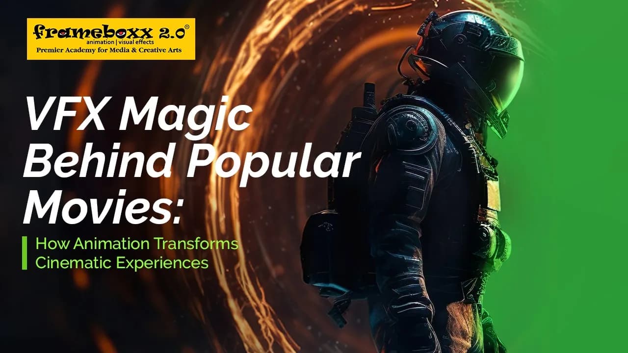 VFX Magic Behind Popular Movies: How Animation Transforms Cinematic Experiences