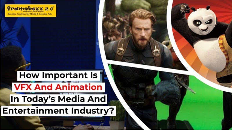 How Important Is VFX And Animation In Today’s Media And Entertainment Industry?