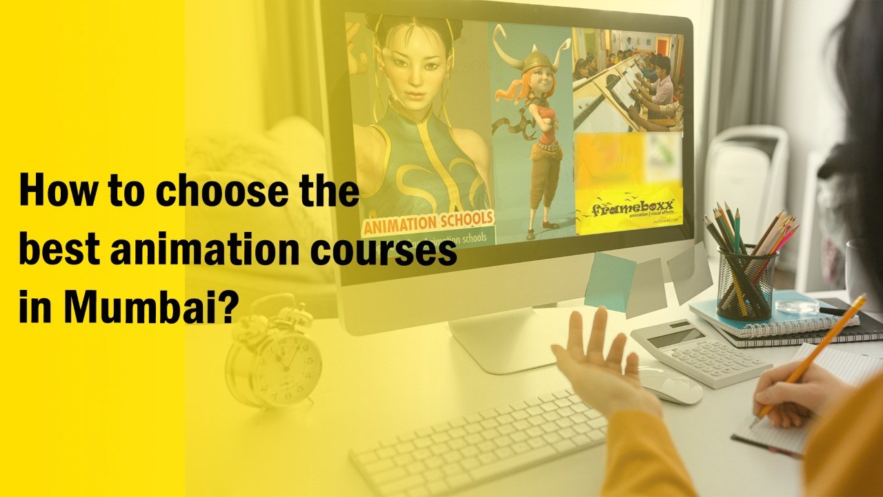 How to choose the best animation courses in Mumbai? :: Frameboxx 