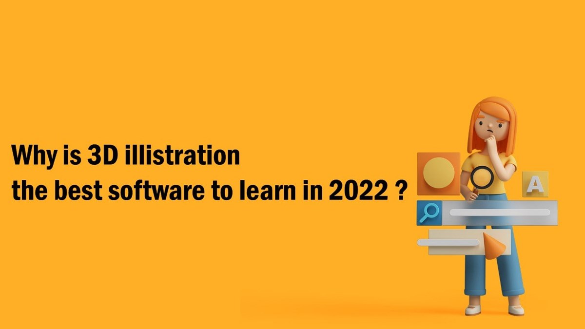 Why is 3d illustration the best software to learn in 2022